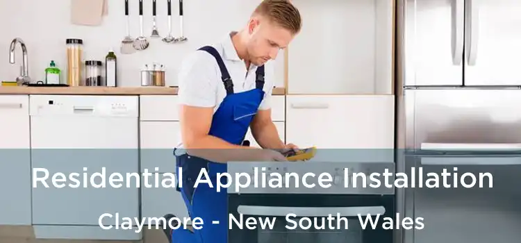Residential Appliance Installation Claymore - New South Wales