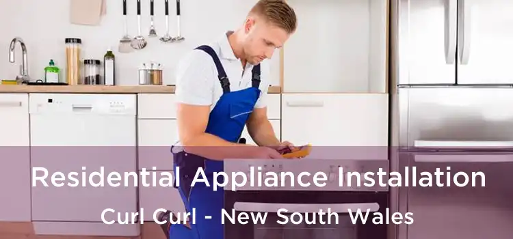 Residential Appliance Installation Curl Curl - New South Wales