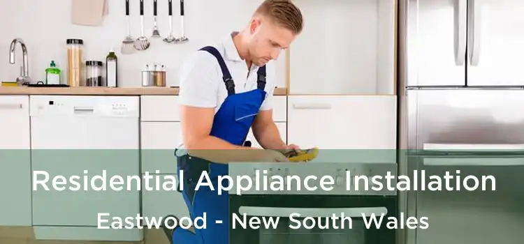 Residential Appliance Installation Eastwood - New South Wales