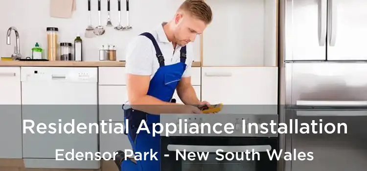 Residential Appliance Installation Edensor Park - New South Wales