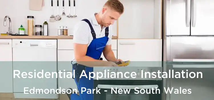 Residential Appliance Installation Edmondson Park - New South Wales