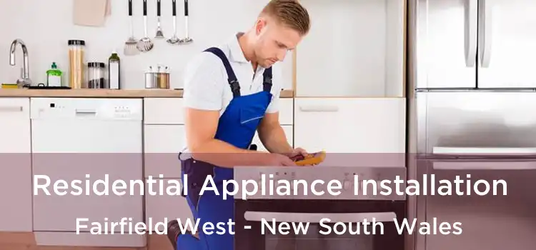 Residential Appliance Installation Fairfield West - New South Wales