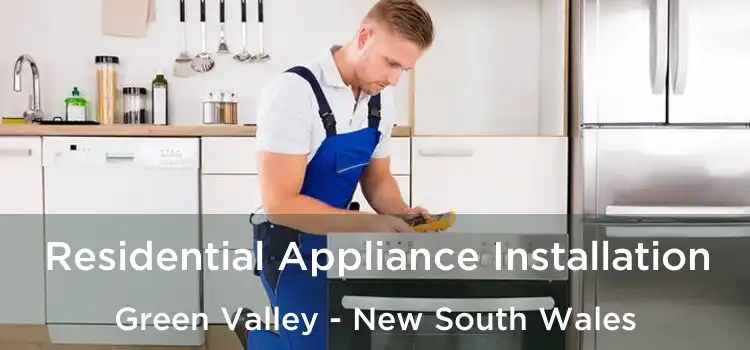 Residential Appliance Installation Green Valley - New South Wales