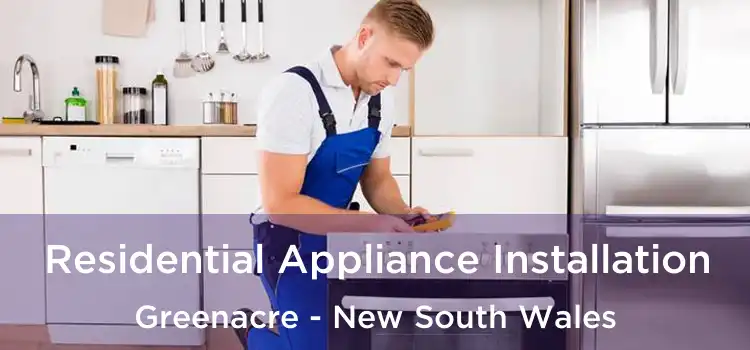 Residential Appliance Installation Greenacre - New South Wales