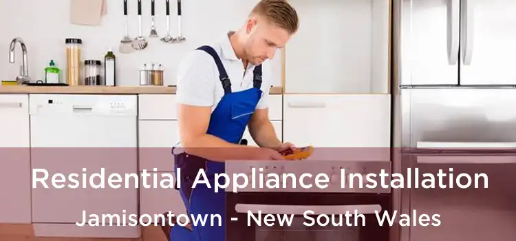 Residential Appliance Installation Jamisontown - New South Wales