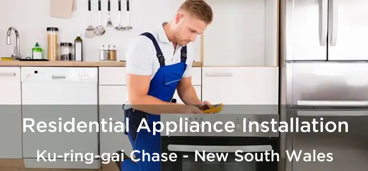 Residential Appliance Installation Ku-ring-gai Chase - New South Wales