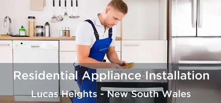 Residential Appliance Installation Lucas Heights - New South Wales