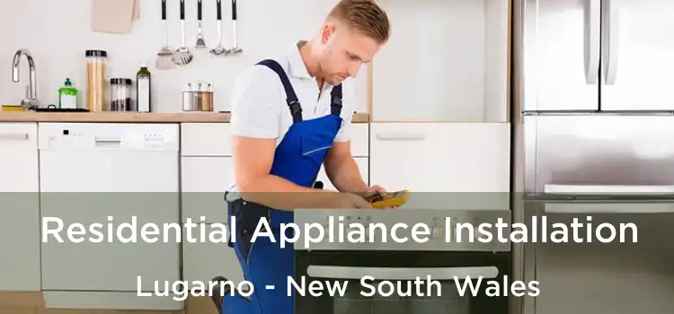 Residential Appliance Installation Lugarno - New South Wales