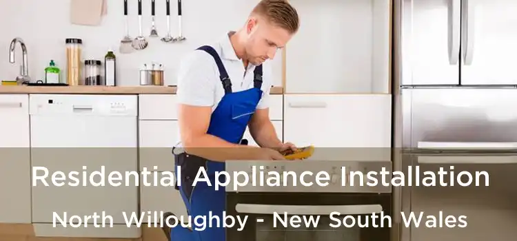 Residential Appliance Installation North Willoughby - New South Wales