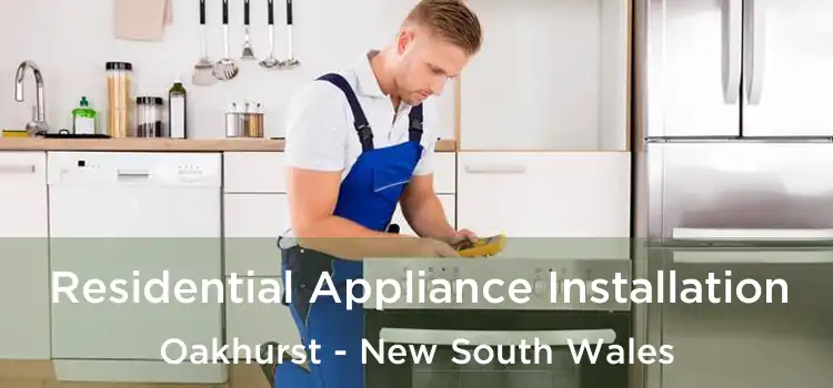 Residential Appliance Installation Oakhurst - New South Wales