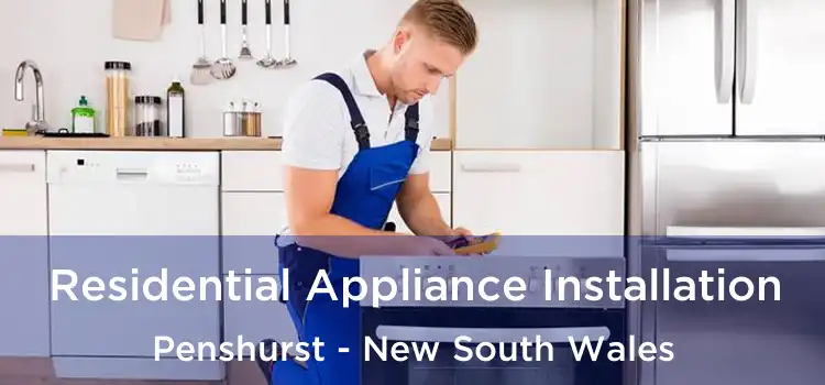 Residential Appliance Installation Penshurst - New South Wales