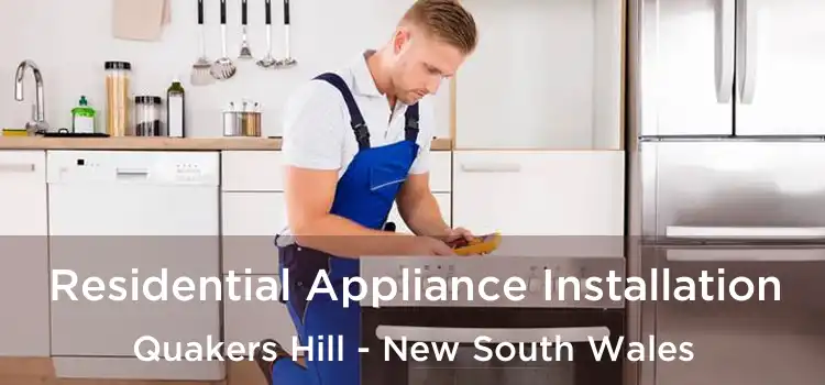 Residential Appliance Installation Quakers Hill - New South Wales