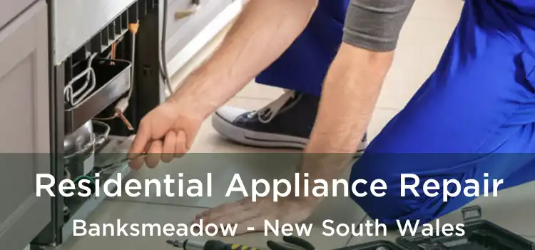 Residential Appliance Repair Banksmeadow - New South Wales