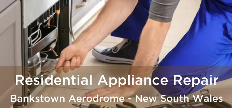 Residential Appliance Repair Bankstown Aerodrome - New South Wales