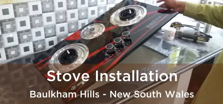 Stove Installation Baulkham Hills - New South Wales