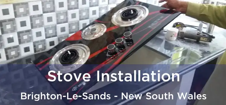 Stove Installation Brighton-Le-Sands - New South Wales