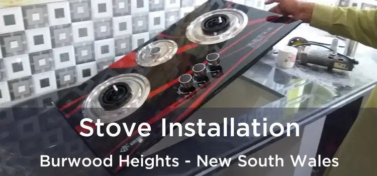 Stove Installation Burwood Heights - New South Wales