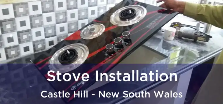 Stove Installation Castle Hill - New South Wales