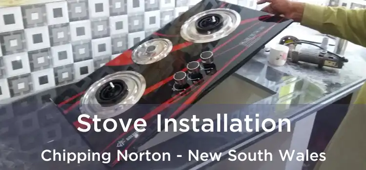 Stove Installation Chipping Norton - New South Wales