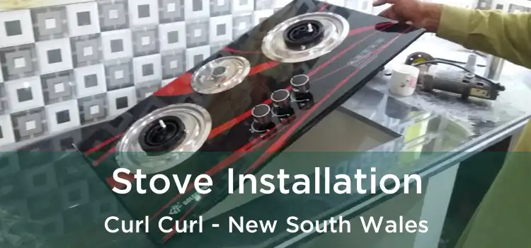 Stove Installation Curl Curl - New South Wales