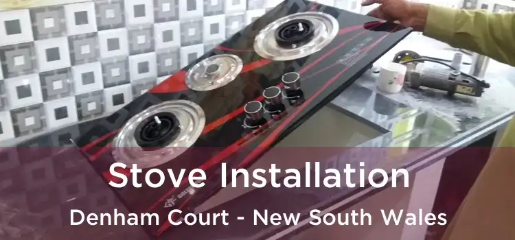 Stove Installation Denham Court - New South Wales