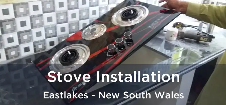 Stove Installation Eastlakes - New South Wales