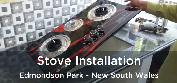 Stove Installation Edmondson Park - New South Wales