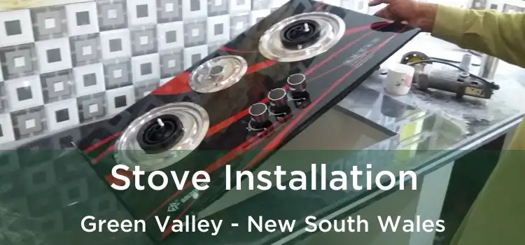 Stove Installation Green Valley - New South Wales
