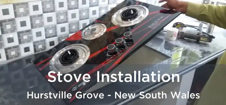 Stove Installation Hurstville Grove - New South Wales