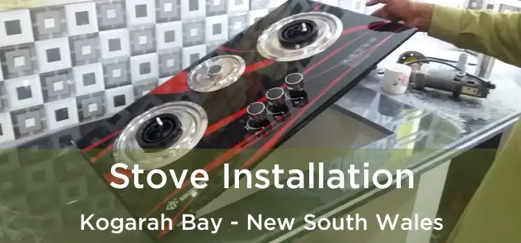 Stove Installation Kogarah Bay - New South Wales