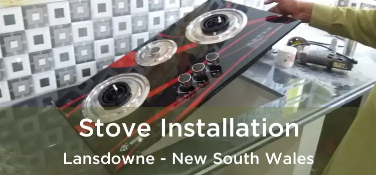 Stove Installation Lansdowne - New South Wales