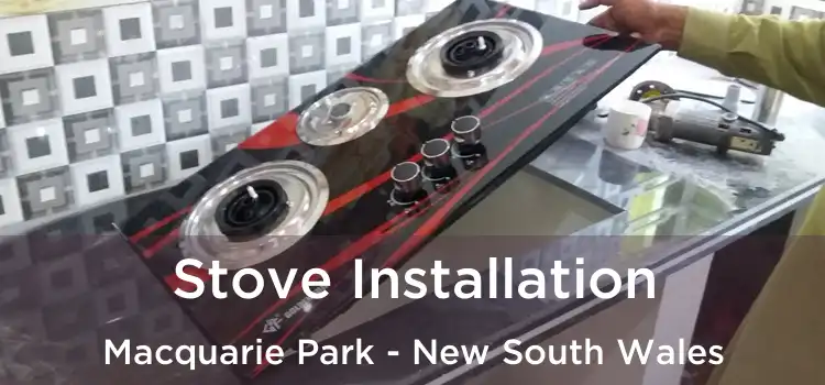Stove Installation Macquarie Park - New South Wales