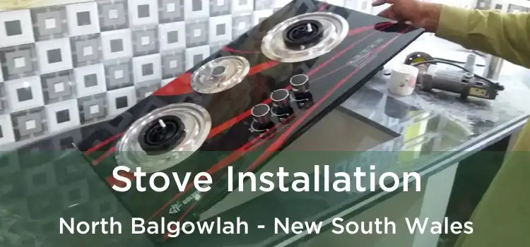 Stove Installation North Balgowlah - New South Wales