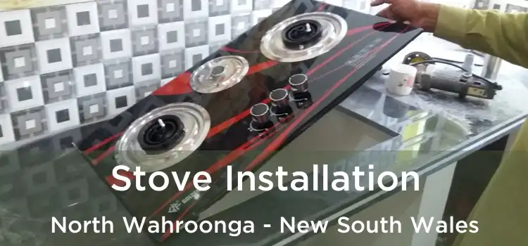 Stove Installation North Wahroonga - New South Wales