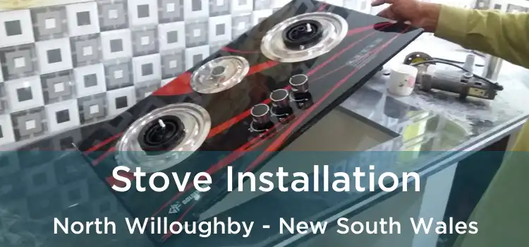 Stove Installation North Willoughby - New South Wales