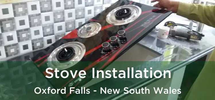 Stove Installation Oxford Falls - New South Wales