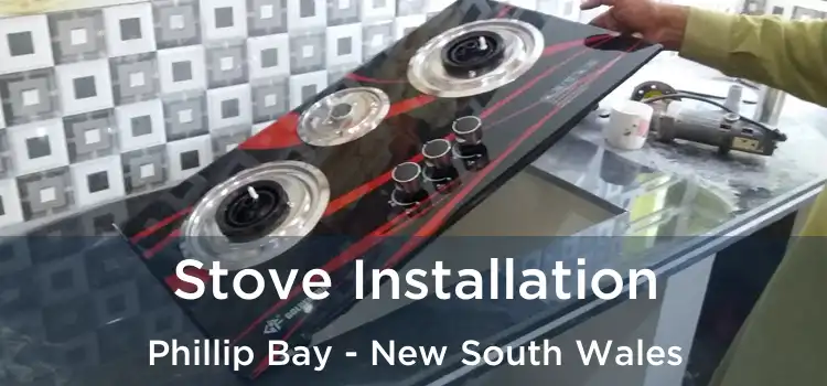 Stove Installation Phillip Bay - New South Wales