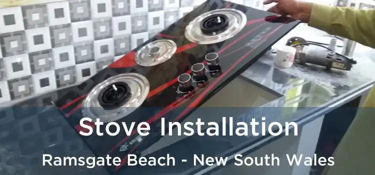 Stove Installation Ramsgate Beach - New South Wales
