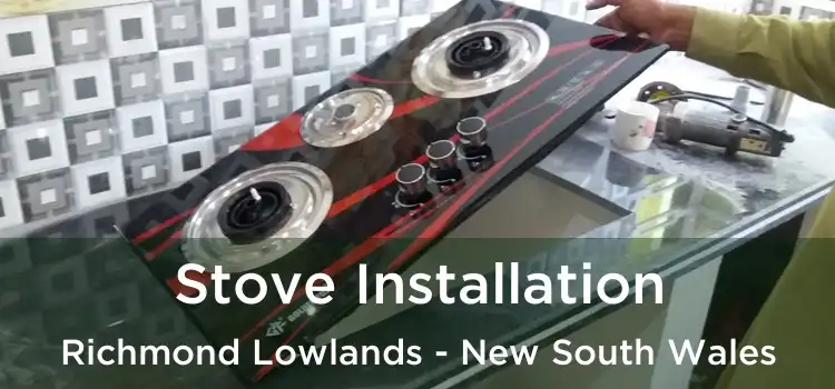 Stove Installation Richmond Lowlands - New South Wales
