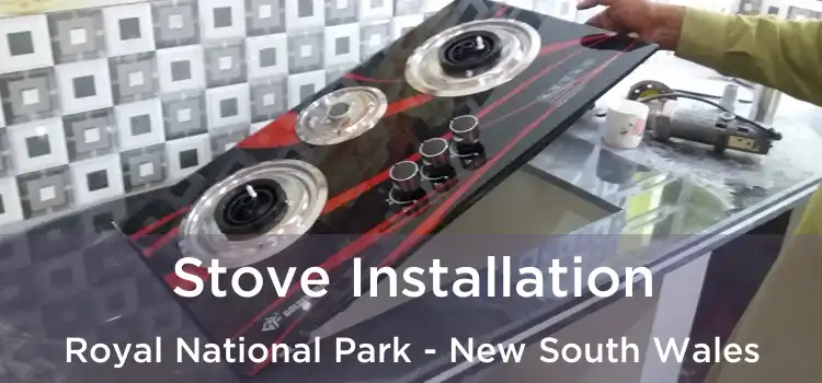 Stove Installation Royal National Park - New South Wales